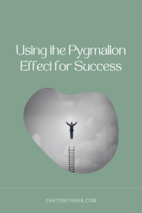 Using the Pygmalion Effect for Success