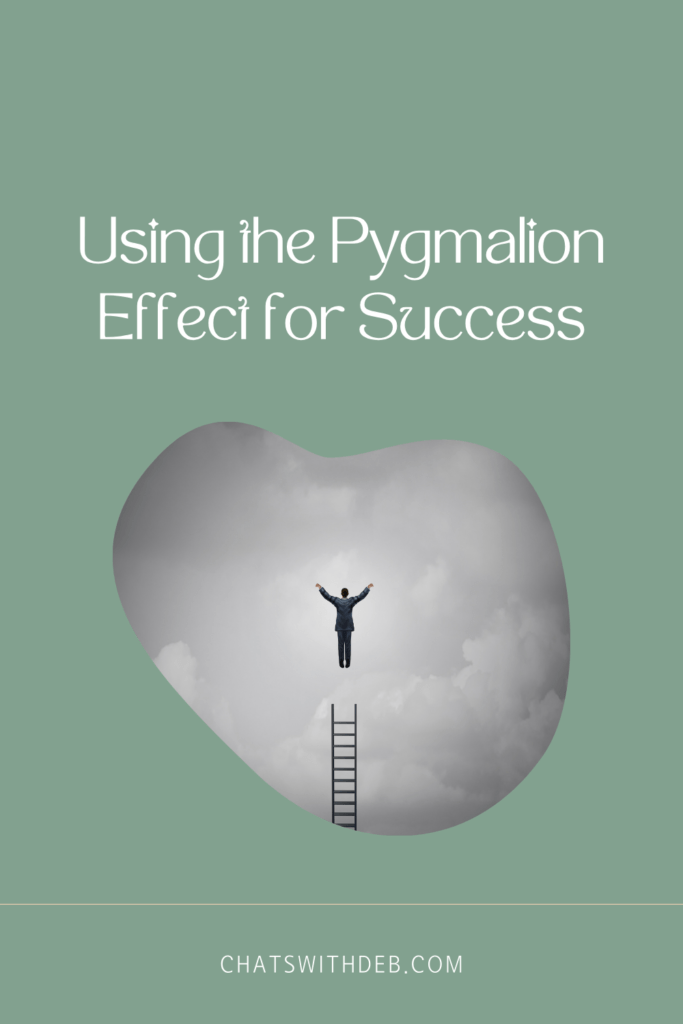 Using the Pygmalion Effect for Success